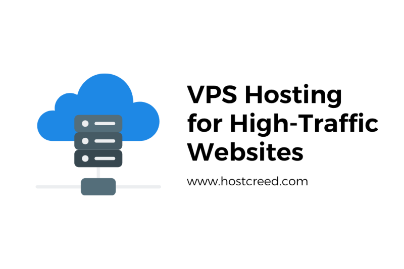 VPS Hosting for High-Traffic Websites — How to Scale Your Application Vertically and Horizontally on HostCreed’s Infrastructure