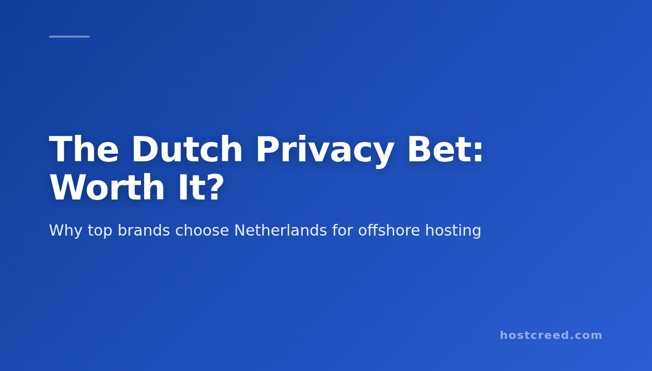 Why We Bet Everything on Netherlands Hosting (And What Most Get Wrong About Offshore Privacy)
