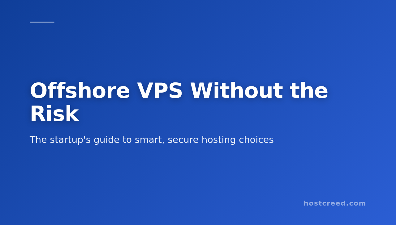 How to Choose Offshore VPS Hosting for Your Startup (Without Getting Burned)